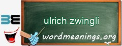 WordMeaning blackboard for ulrich zwingli